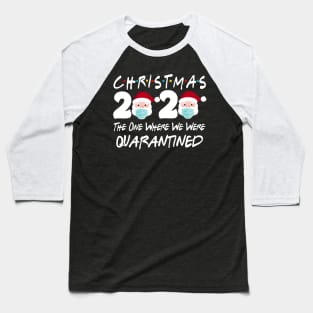 Christmas 2020 The One Where We Were Quarantine Christmas Santa Face Wearing Shirt Baseball T-Shirt